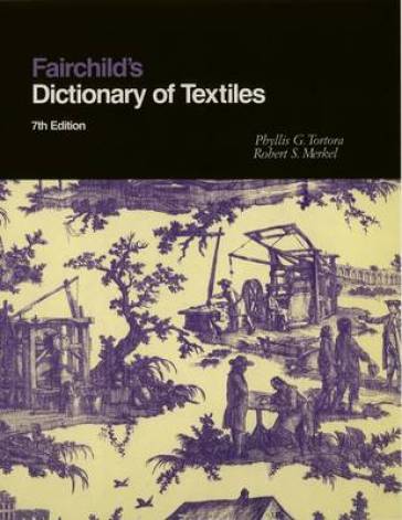 Fairchild's Dictionary of Textiles - Phyllis G. Tortora - Robert S. Merkel
