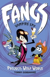 Fangs Vampire Spy Book 5: Project: Wolf World