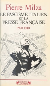 Le Fascisme italien et la presse française (1920-1940)