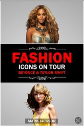 Fashion Icons On Tour Beyoncé & Taylor Swift.