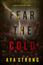 Fear the Cold (A Lexi Cole Suspense ThrillerBook 3)
