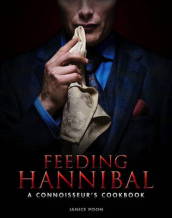 Feeding Hannibal: A Connoisseur s Cookbook