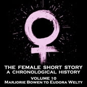 Female Short Story, The - A Chronological History - Volume 10
