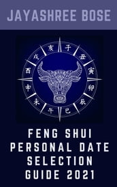 Feng Shui Personal Date Selection Guide 2021