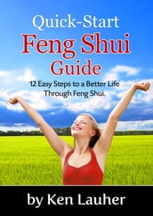 Feng Shui Quick-Start Guide: 12 Easy Steps to a Better Life Through Feng Shui