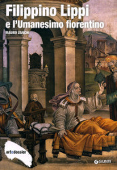 Filippino Lippi e l Umanesimo fiorentino. Ediz. illustrata