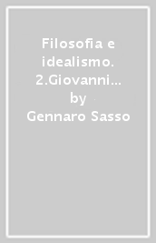 Filosofia e idealismo. 2.Giovanni Gentile