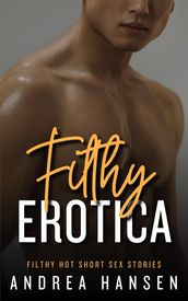 Filthy Erotica - Filthy Hot Short Sex Stories