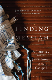 Finding Messiah ¿ A Journey into the Jewishness of the Gospel