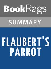 Flaubert s Parrot by Julian Barnes Summary & Study Guide