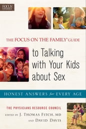 Focus on the Family® Guide to Talking with Your Kids about Sex, The