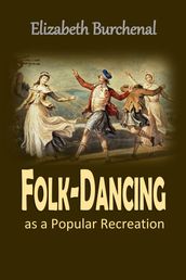 Folk-dancing as a Popular Recreation: A Handbook