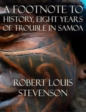 A Footnote to History, Eight Years of Trouble in Samoa