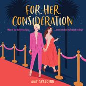 For Her Consideration: The most charming and sexy Hollywood romantic comedy you ll read all year! (Out in Hollywood, Book 1)