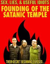 Founding of the Satanic Temple: Their Secrets Revealed!