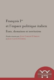 François Ier et l espace politique italien