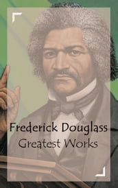 Frederick Douglass - Greatest Works