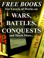 Free Books for Lovers of Works on Battles, Wars, Conquests and Much More