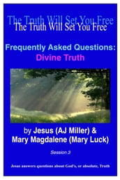 Frequently Asked Questions: Divine Truth Session 3