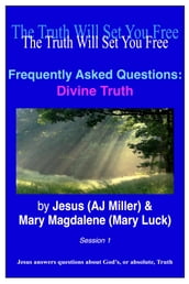 Frequently Asked Questions: Divine Truth Session 1