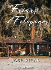 Friars and Filipinos / An Abridged Translation of Dr. Jose Rizal s Tagalog Novel, /  Noli Me Tangere. 