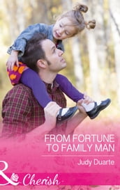 From Fortune To Family Man (The Fortunes of Texas: The Secret Fortunes, Book 4) (Mills & Boon Cherish)
