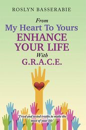 From My Heart to YoursEnhance Your Life with G.R.A.C.E