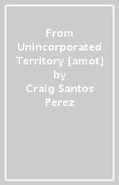 From Unincorporated Territory [amot]