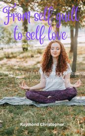 From self guilt to self love
