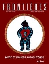 Frontières. Mort et mondes autochtones (vol. 29, no. 2, 2018)
