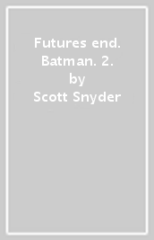 Futures end. Batman. 2.
