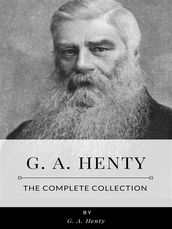 G. A. Henty The Complete Collection