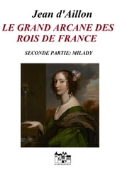 LE GRAND ARCANE DES ROIS DE FRANCE-SECONDE PARTIE