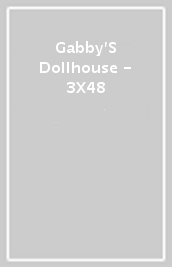 Gabby S Dollhouse - 3X48