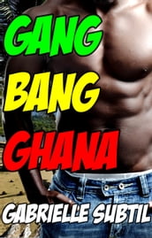 Gang Bang in Ghana (Interracial Group Sex Erotica)