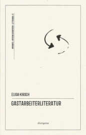 Gastarbeiterliteratur. La letteratura interculturale: tre poeti italiani in Germania
