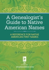 A Genealogist s Guide to Native American Names
