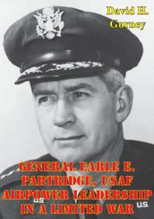 General Earle E. Partridge, USAF Airpower Leadership In A Limited War