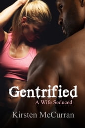 Gentrified: A Wife Seduced