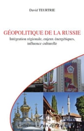 Géopolitique de la Russie: Intégration régionale, enjeux énergétiques, influence culturelle