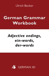 German Grammar Workbook: Adjective Endings, ein-words, der-words (A2, B1)