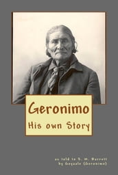 Geronimo: His own Story