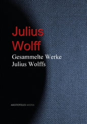 Gesammelte Werke Julius Wolffs
