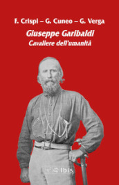 Giuseppe Garibaldi. Cavaliere dell umanità