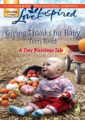 Giving Thanks For Baby (Mills & Boon Love Inspired) (A Tiny Blessings Tale, Book 6)