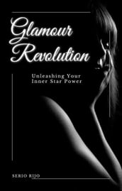 Glamour Revolution: Unleashing Your Inner Star Power
