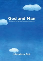 God and Man: Guideposts for Spiritual Peace and Awakening