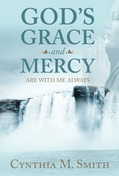 God s Grace and Mercy Are With Me Always