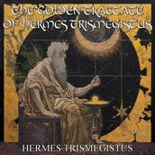 Golden Tractate Of Hermes Trismegistus, The