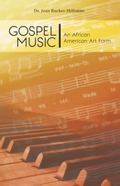 Gospel Music: An African American Art Form